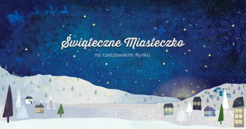 Magiczna zima w Rzeszowie – otwarcie Świątecznego Miasteczka już 6 grudnia!